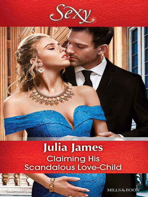 Title details for Claiming His Scandalous Love-Child by Julia James - Available